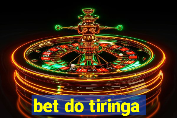 bet do tiringa